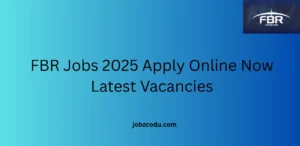 FBR Jobs 2025 Apply Online Now Latest Vacancies