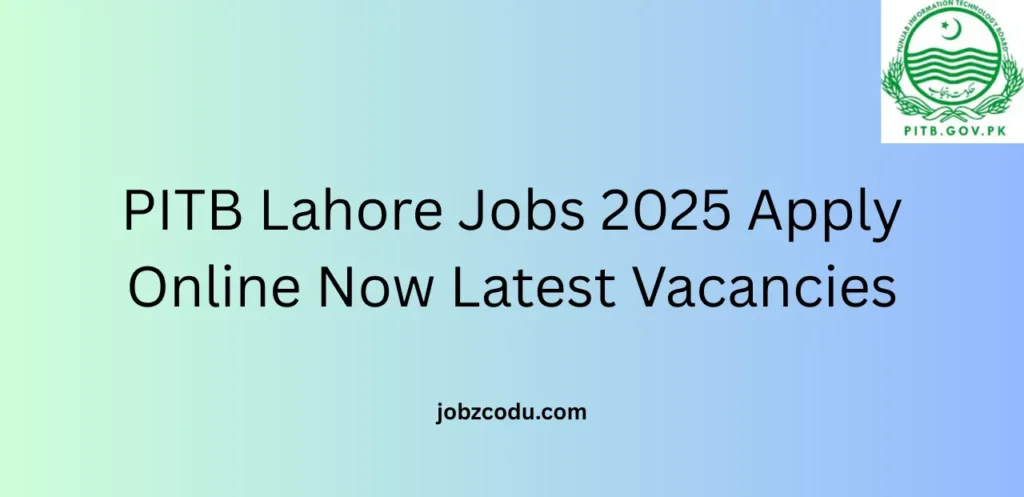 PITB Lahore Jobs 2025 Apply Online Now Latest Vacancies