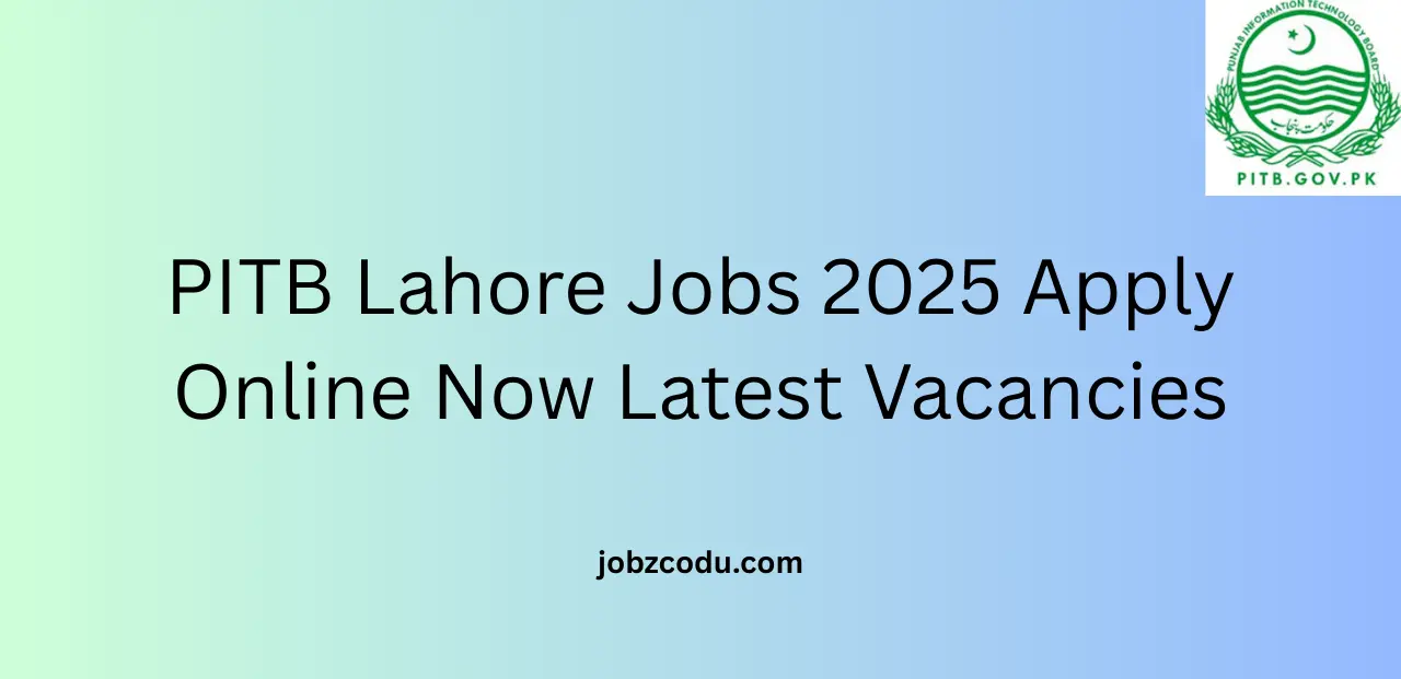 PITB Lahore Jobs 2025 Apply Online Now Latest Vacancies