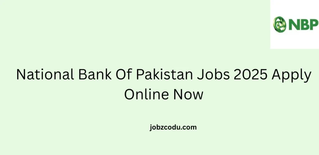 National Bank Of Pakistan Jobs 2025 Apply Online Now