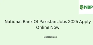 National Bank Of Pakistan Jobs 2025 Apply Online Now