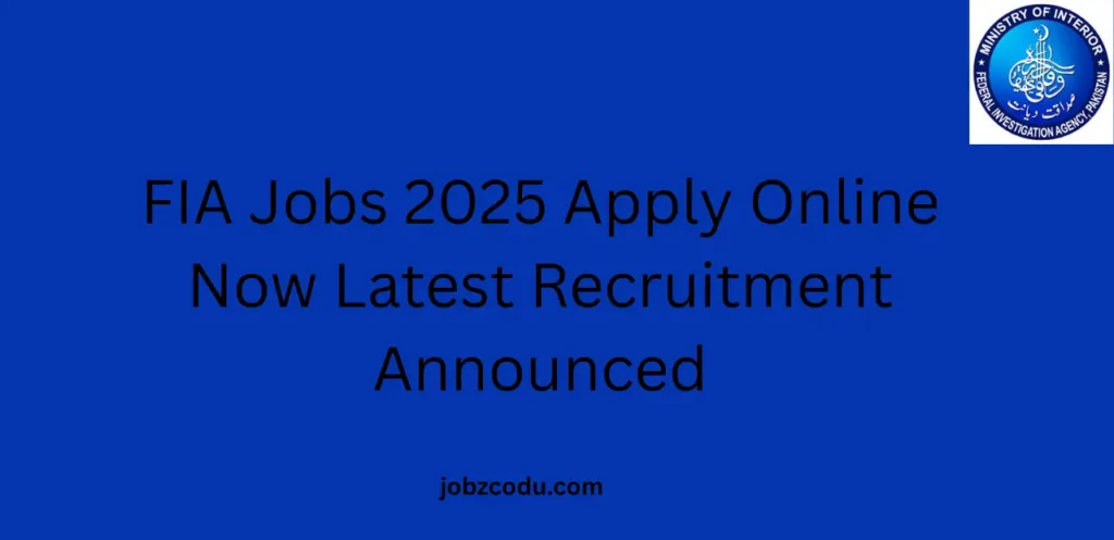 FIA Jobs 2025 Apply Online Now Latest Recruitment Announced