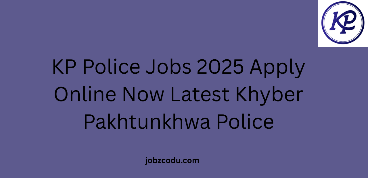 KP Police Jobs 2025 Apply Online Now Latest Khyber Pakhtunkhwa Police
