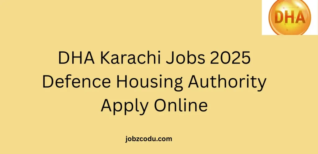 DHA Karachi Jobs 2025 Defence Housing Authority Apply Online