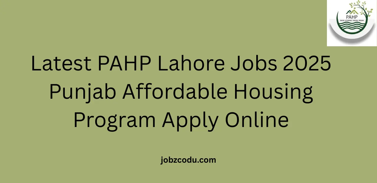 Latest PAHP Lahore Jobs 2025 Punjab Affordable Housing Program Apply Online