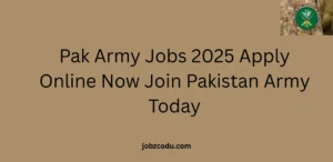 Pak Army Jobs 2025 Apply Online Now Join Pakistan Army Today